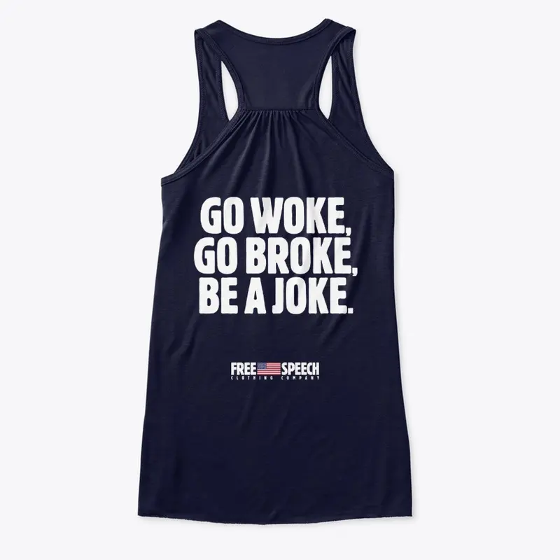 GO WOKE, GO BROKE, BE A JOKE.