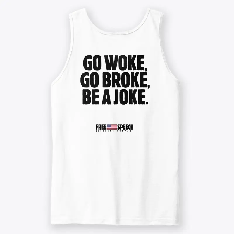 GO WOKE, GO BROKE, BE A JOKE.